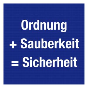 Aushang am Arbeitsplatz - Ordnung und Sauberkeit sorgt für Sicherheit - Kunststoff - 5 x 5 cm