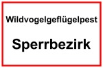 Hinweisschild - Wildvogelgeflügelpest Sperrbezirk