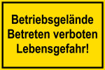 Baustellenschild - Betriebsgelände Betreten verboten Lebensgefahr!