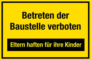 Baustellenschild - Betreten der Baustelle verboten - Eltern haften für ihre Kinder - Folie Selbstklebend - 20 x 30 cm